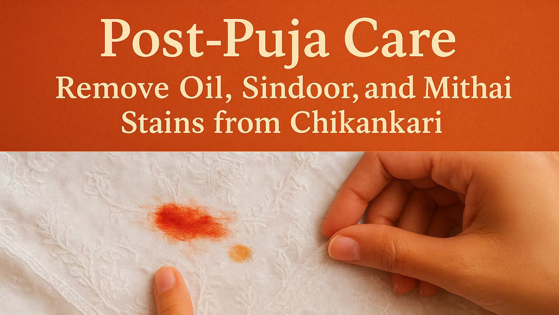 Post-Puja Care: Remove Oil, Sindoor, and Mithai Stains from Chikankari - Shwet Artistry
