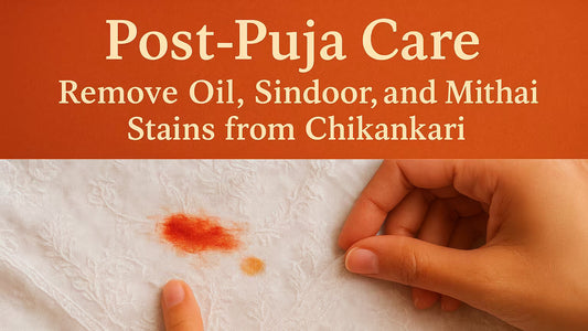Post-Puja Care: Remove Oil, Sindoor, and Mithai Stains from Chikankari - Shwet Artistry